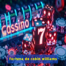 fortuna de robin williams